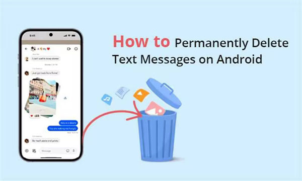 how to permanently delete text messages on android